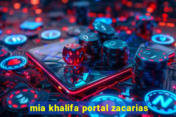 mia khalifa portal zacarias